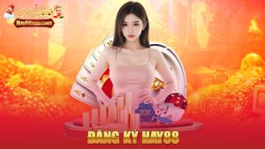 Đăng ký Hay88 – 3 phút mở tài khoản, mở luôn cả thế giới cá cược